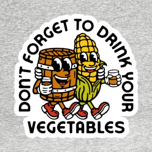 Don't Forget to Drink Your Vegetables T-Shirt